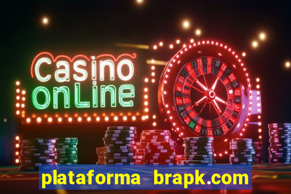 plataforma brapk.com paga mesmo